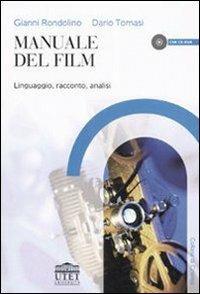 Manuale del film. Linguaggio, racconto, analisi. Con CD-ROM - Gianni Rondolino,Dario Tomasi - copertina