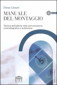 Manuale del montaggio. Tecnica dell'editing nella comunicazione cinematografica e audiovisiva - Diego Cassani - copertina