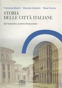 Storia delle città italiane - Francesca Bocchi,Manuela Ghizzoni,Rosa Smurra - copertina