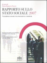 Rapporto sullo stato sociale 2007. Tra pubblico e privato, tra universalismo e selettività - copertina