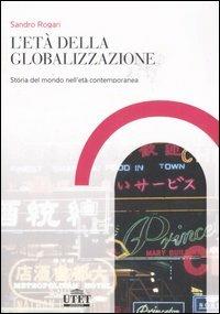 L'età della globalizzazione. Storia del mondo contemporaneo dalla Restaurazione ai giorni nostri - Sandro Rogari - copertina
