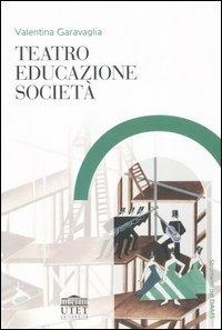 Teatro, educazione, società - Valentina Garavaglia - copertina