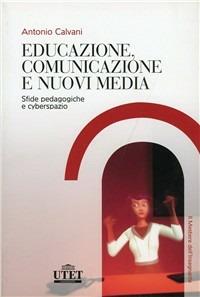 Educazione, comunicazione e nuovi media - Antonio Calvani - copertina