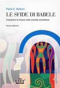 Le sfide di Babele. Insegnare le lingue nelle società complesse - Paolo E. Balboni - copertina