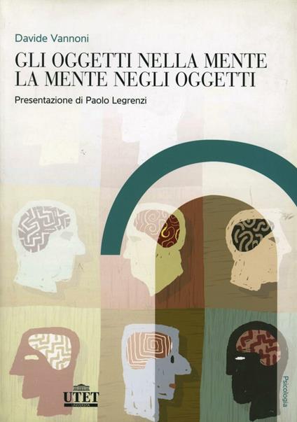 Gli oggetti nella mente, la mente negli oggetti - Davide Vannoni - copertina