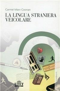 La lingua straniera veicolare - Carmel M. Coonan - copertina