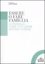 Essere o fare famiglia. La famiglia come istituzione sociale plurale