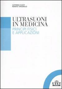Gli ultrasuoni in medicina. Principi fisici e applicazioni - Caterina Guidot,Renato Spagnolo - copertina