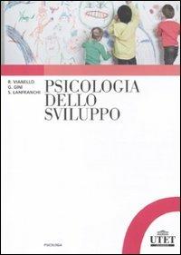 Psicologia dello sviluppo - Renzo Vianello,Gianluca Gini,Silvia Lanfranchi - copertina