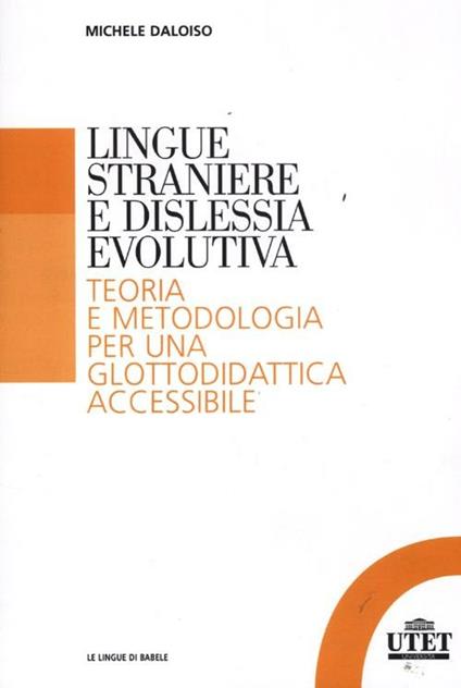 Lingue straniere e dislessia evolutiva. Teoria e metodologia per una glottodidattica accessibile - Michele Daloiso - copertina