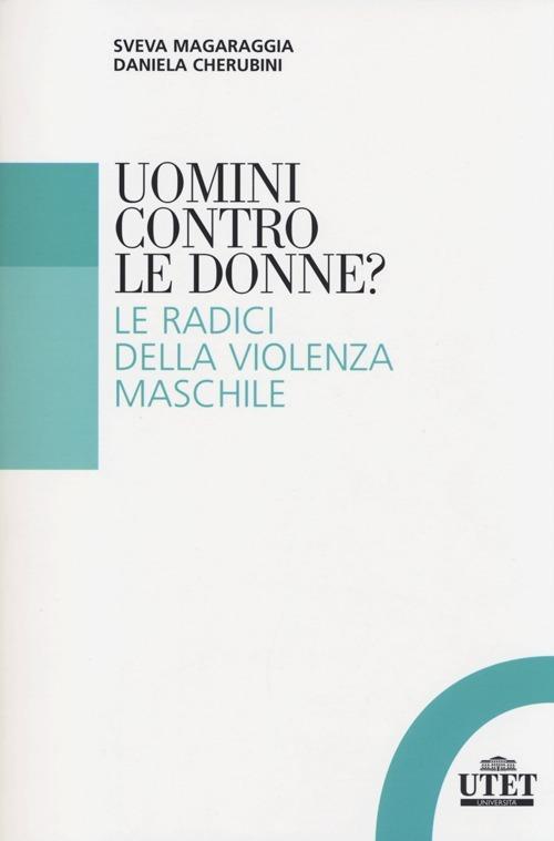 Uomini contro le donne? Le radici della violenza maschile - copertina