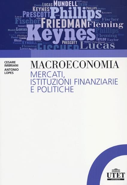 Macroeconomia. Mercati, istituzioni finanziarie e politiche - Cesare Imbriani,Antonio Lopes - copertina