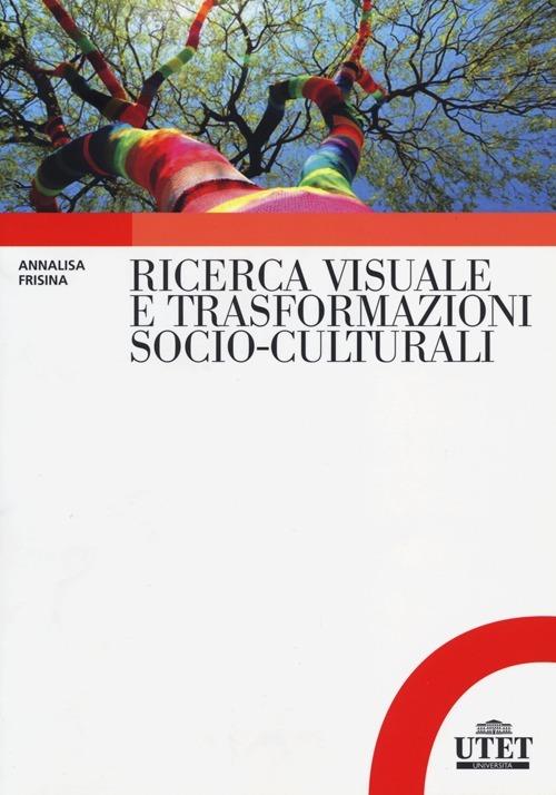 Ricerca visuale e trasformazioni socio-culturali - Annalisa Frisina - copertina