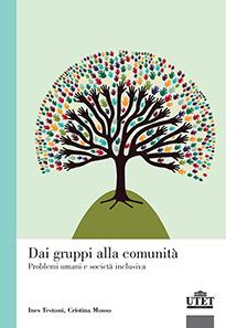 Dai gruppi alla comunità. Problemi umani e società inclusiva - Cristina O. Mosso,Ines Testoni - copertina