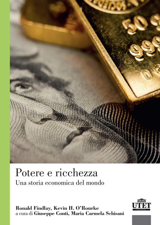 Potere e ricchezza. Una storia economica del mondo - Ronald Findlay,Kevin O'Rourke - copertina