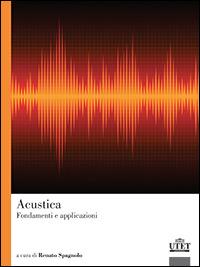 Acustica. Fondamenti e applicazioni - Renato Spagnolo - copertina