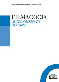 Filmagogia. Nuovi orizzonti dei saperi - Loretta Guerrini Verga,Angelo Papi - copertina