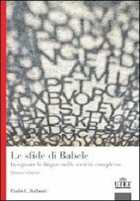 Le sfide di Babele. Insegnare le lingue nelle società complesse - Paolo E. Balboni - copertina