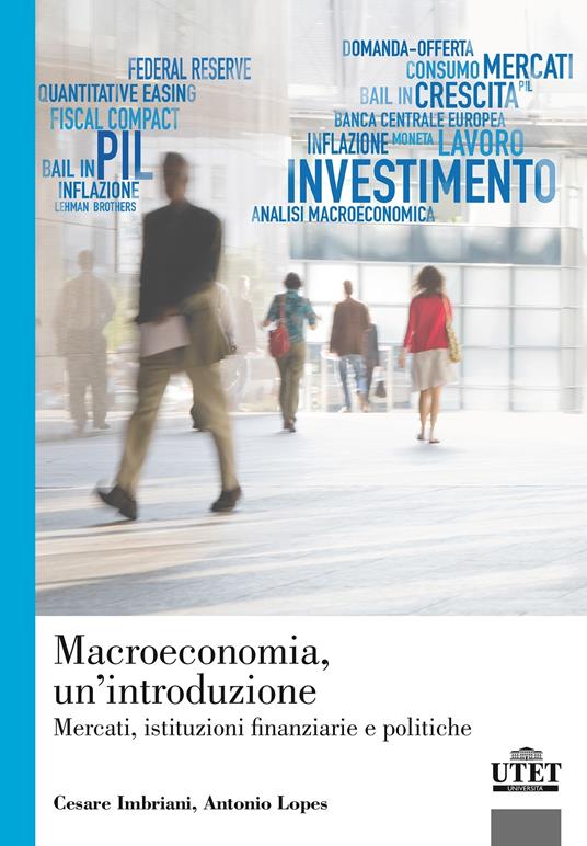 Macroeconomia. Mercati, istituzioni finanziarie e politiche - Cesare Imbriani,Antonio Lopes - copertina