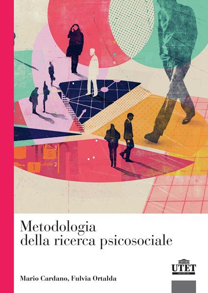 Metodologia della ricerca psicosociale - Mario Cardano,Fulvia Ortalda - copertina