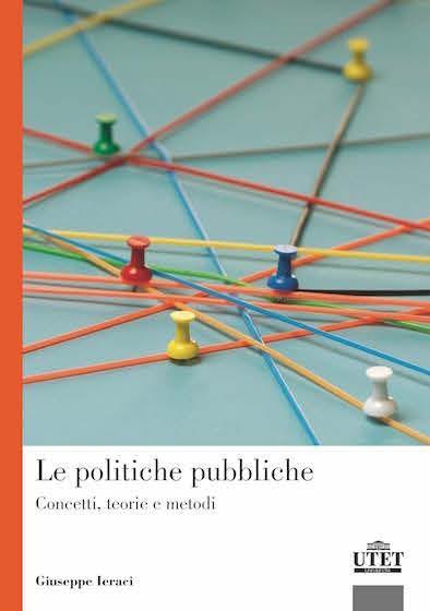 Le politiche pubbliche. Concetti, teorie e metodi - Giuseppe Ieraci - copertina
