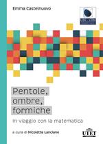 Pentole, ombre, formiche. In viaggio con la matematica