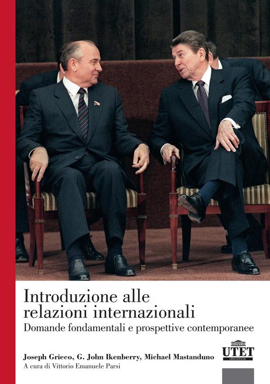 Introduzione alle relazioni internazionali. Domande fondamentali e prospettive contemporanee - Joseph Grieco,G. John Ikenberry,Michael Mastanduno - copertina