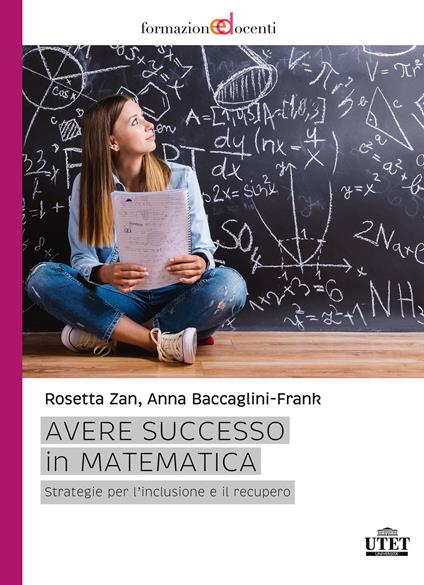Avere successo in matematica. Strategie per l'inclusione e il recupero - Anna Ethelwyn Baccaglini-Frank,Rosetta Zan - copertina