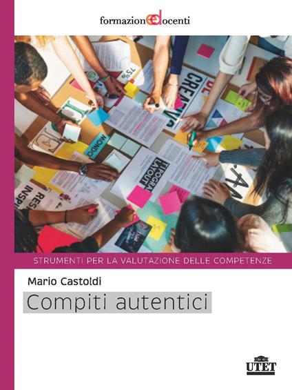 Compiti autentici. Un nuovo modo di insegnare e apprendere - Mario Castoldi - copertina