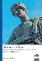 Memorie di Clio. Fonti per lo studio della storia greca dell'età micenea all'ellenismo