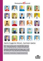 Il nuovo istituto professionale. Visione, metodo, organizzazione