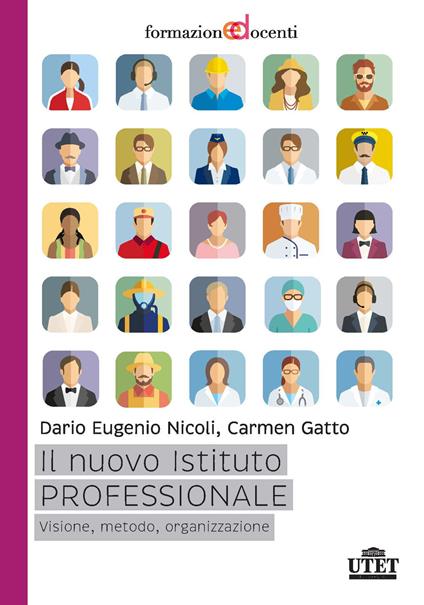 Il nuovo istituto professionale. Visione, metodo, organizzazione - Dario Eugenio Nicoli,Carmen Gatto - copertina