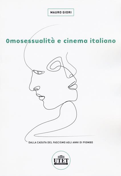 Omosessualità e cinema italiano. Dalla caduta del fascismo agli anni di piombo - Mauro Giori - copertina