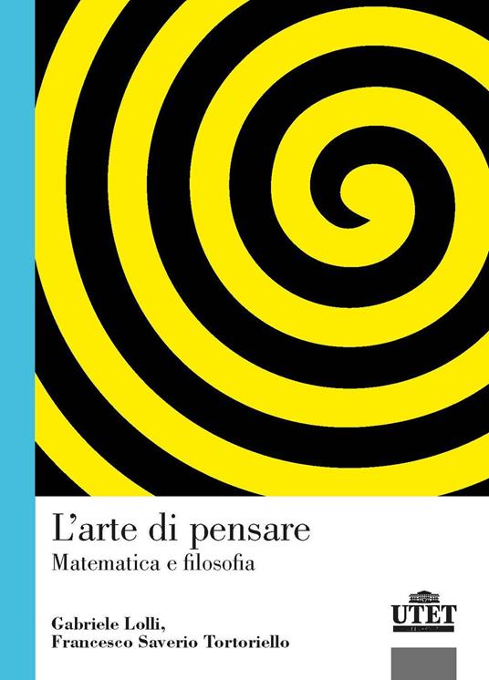 L'arte di pensare. Matematica e filosofia - Gabriele Lolli,Francesco Saverio Tortoriello - copertina