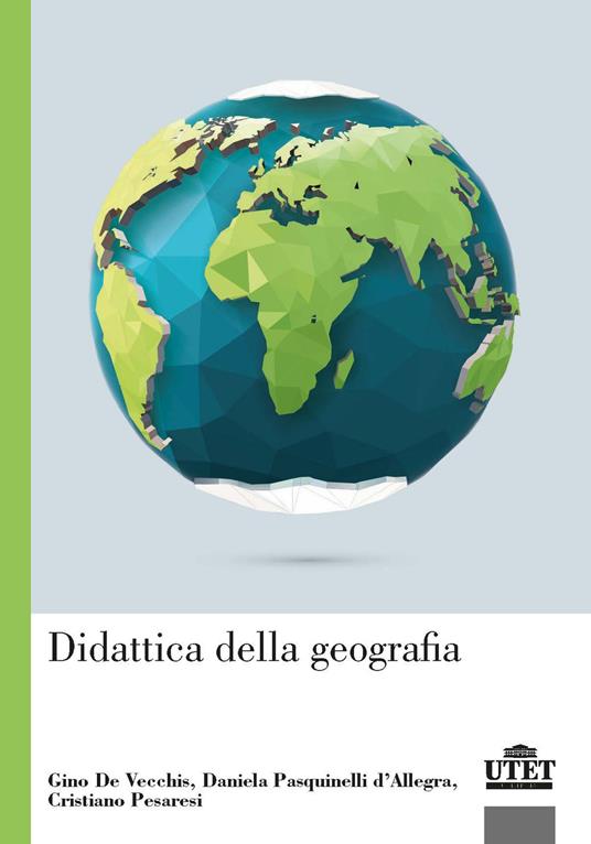 Didattica della geografia - Gino De Vecchis,Daniela Pasquinelli D'Allegra,Cristiano Pesaresi - copertina