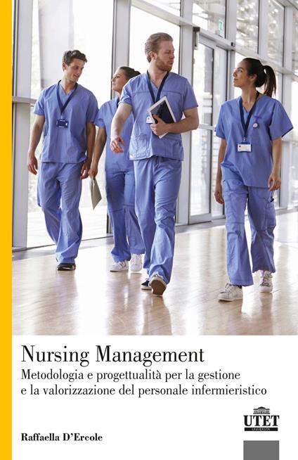 Nursing Management. Metodologia e progettualità per la gestione e la valorizzazione del personale infermieristico - Raffaella D'Ercole - copertina