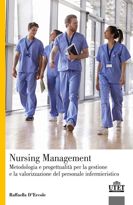 Nursing Management. Metodologia e progettualità per la gestione e la valorizzazione del personale infermieristico - Raffaella D'Ercole - copertina