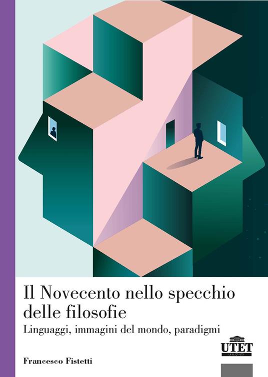 Il Novecento nello specchio delle filosofie, Linguaggi, immagini del mondo, paradigmi - Francesco Fistetti - copertina