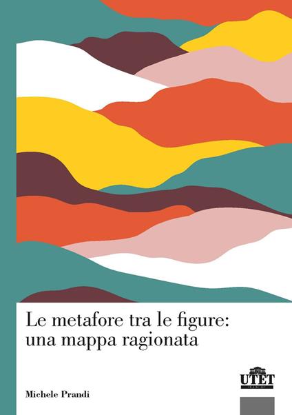 Le metafore tra le figure: una mappa ragionata - Michele Prandi - copertina