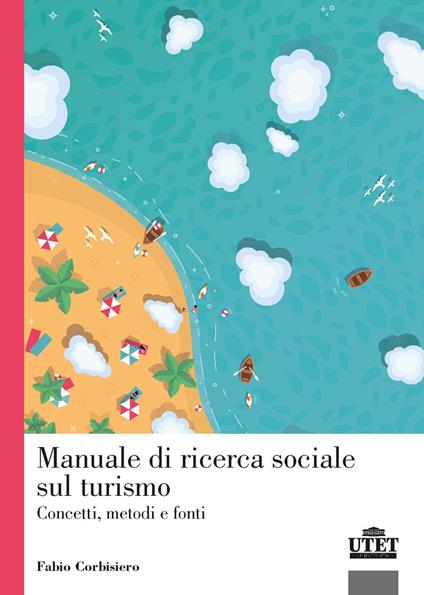 Manuale di ricerca sociale sul turismo. Concetti, metodi e fonti - Fabio Corbisiero - copertina
