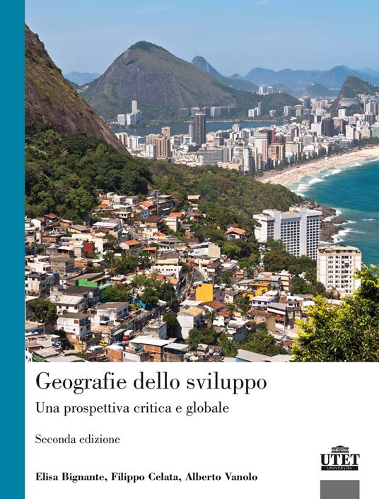 Geografie dello sviluppo. Una prospettiva critica e globale - Alberto Vanolo,Elisa Bignante,Filippo Celata - copertina