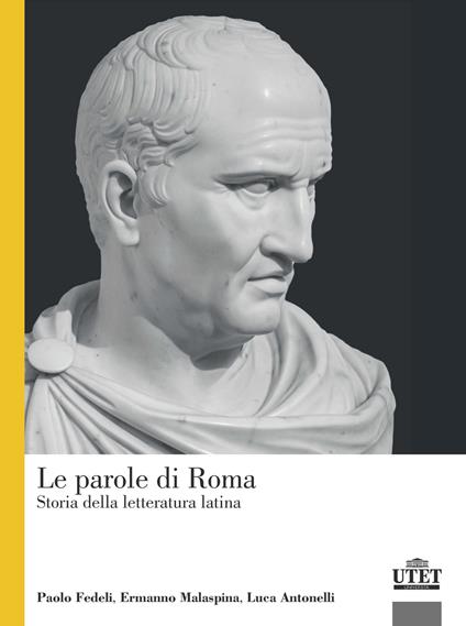 Le parole di Roma. Storia della letteratura latina - Paolo Fedeli,Ermanno Malaspina,Luca Antonelli - copertina