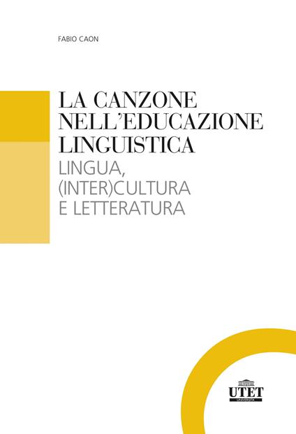 La canzone nell'educazione linguistica. Lingua, (inter)cultura e letteratura - Fabio Caon - copertina