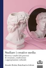 Studiare i creative media. Ricerca e analisi dei processi di creazione, condivisione e appropriazione culturale