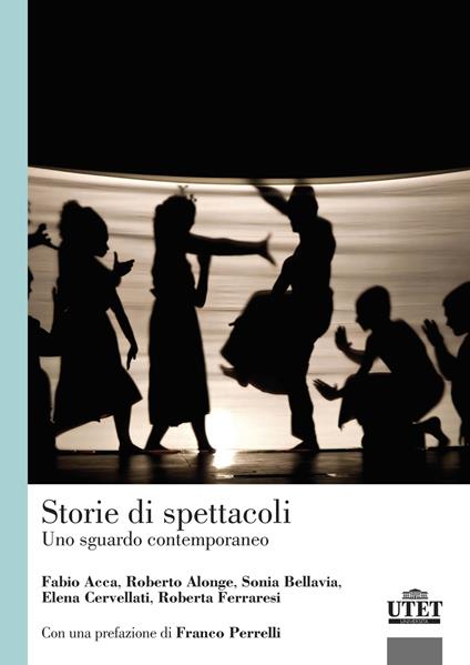 Storie di spettacoli. Uno sguardo contemporaneo - Fabio Acca,Roberto Alonge,Sonia Bellavia - copertina