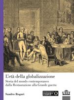 L'età della globalizzazione. Storia del mondo contemporaneo dalla Restaurazione alla Grande guerra