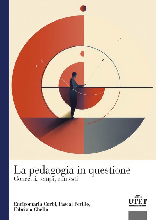 La pedagogia in questione. Concetti, tempi e contesti - Enricomaria Corbi,Pascal Perillo,Fabrizio Chello - copertina