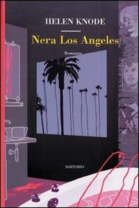 Nera Los Angeles - Helen Knode - copertina