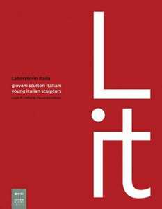 Laboratorio Italia. Giovani scultori italiani-Young italian sculptors. Ediz. bilingue