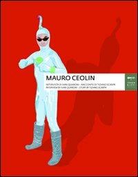 Mauro Ceolin. Ediz. italiana e inglese - Ivan Quaroni,Tiziano Scarpa - copertina
